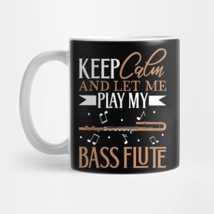 Keep Calm - I play Bass Flute Mug